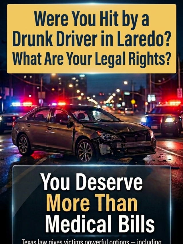 Were You Hit by a Drunk Driver in Laredo? What Are Your Legal Rights?