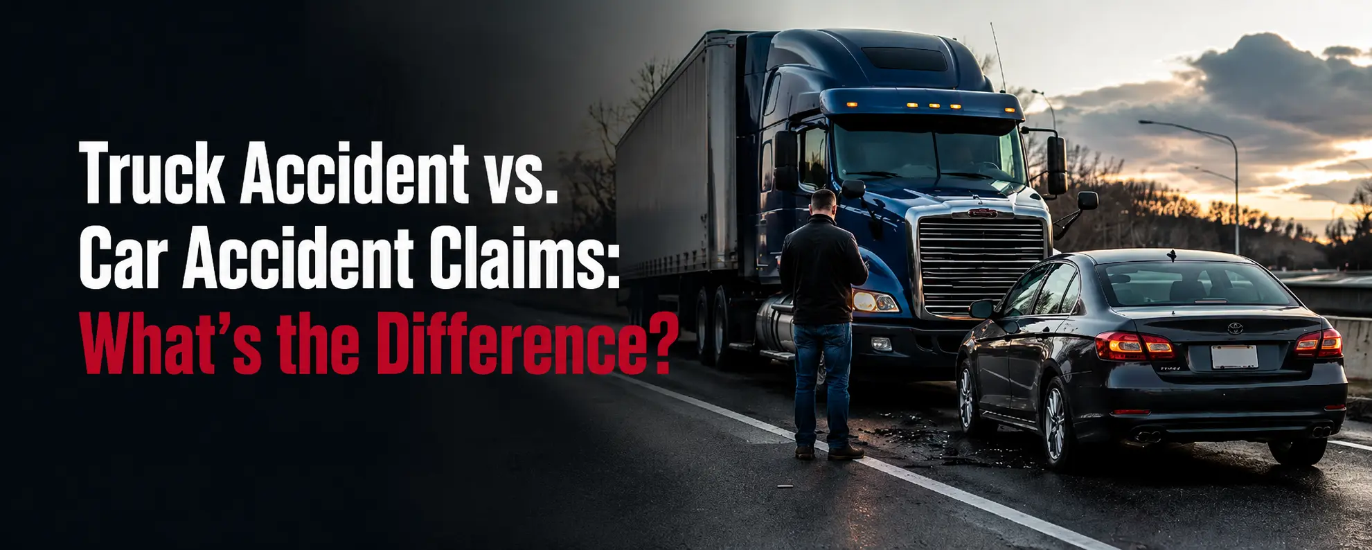 Truck Accident vs. Car Accident Claims in Texas Key Differences